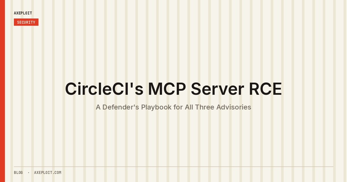 CircleCI's MCP Server RCE: A Defender's Playbook for All Three Advisories