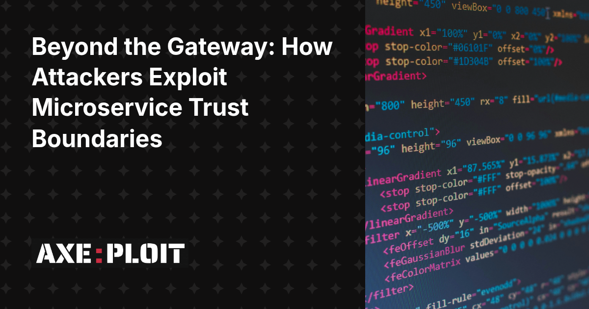 Beyond the Gateway: How Attackers Exploit Microservice Trust Boundaries