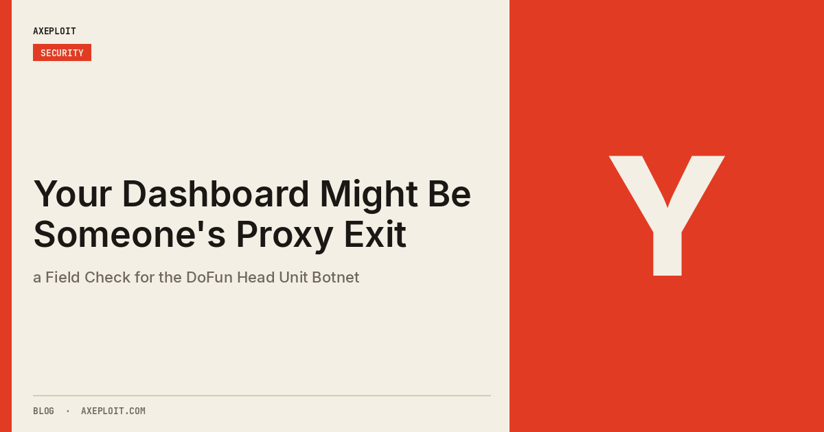 Your Dashboard Might Be Someone's Proxy Exit: a Field Check for the DoFun Head Unit Botnet