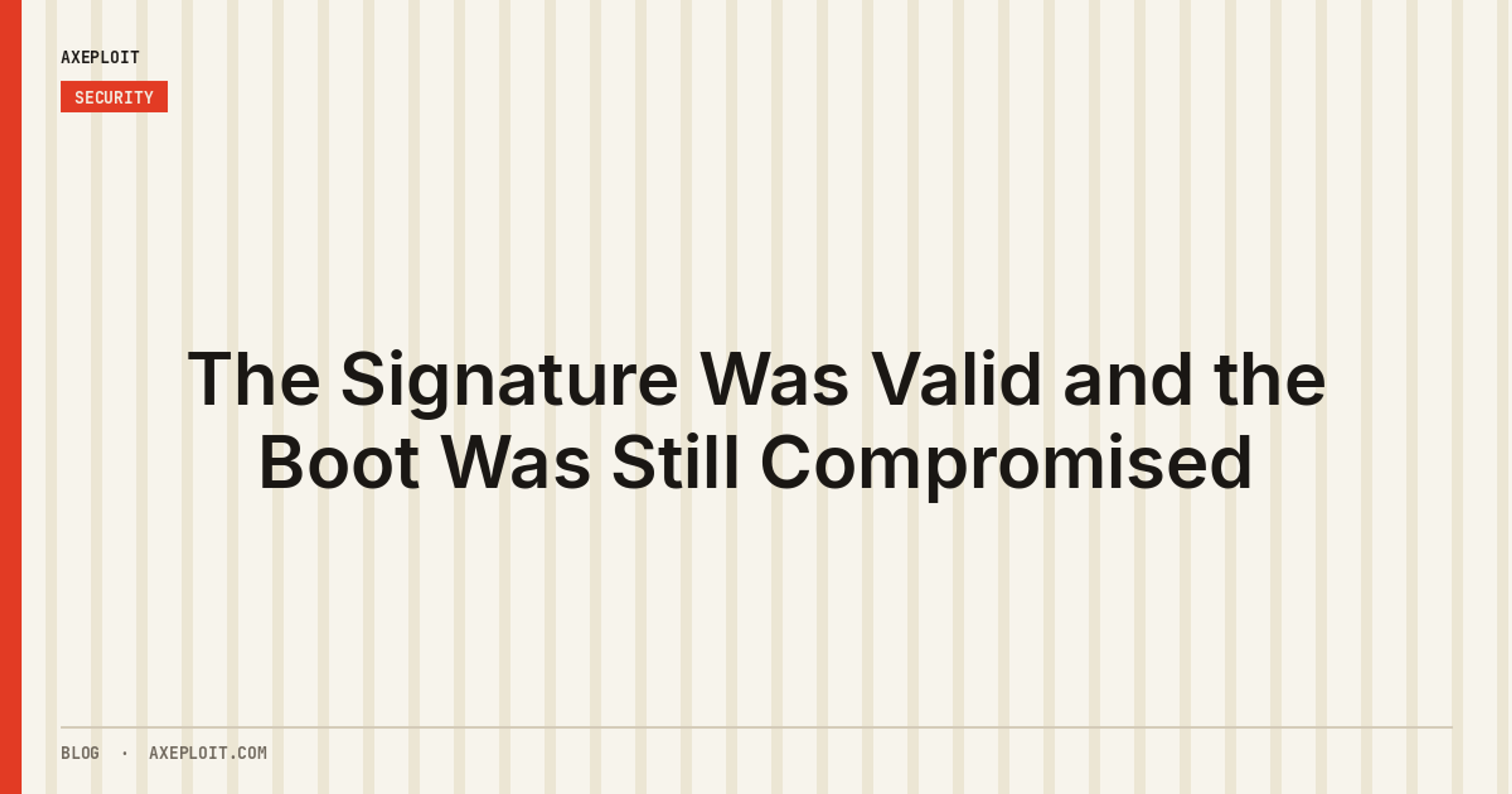 The Signature Was Valid and the Boot Was Still Compromised
