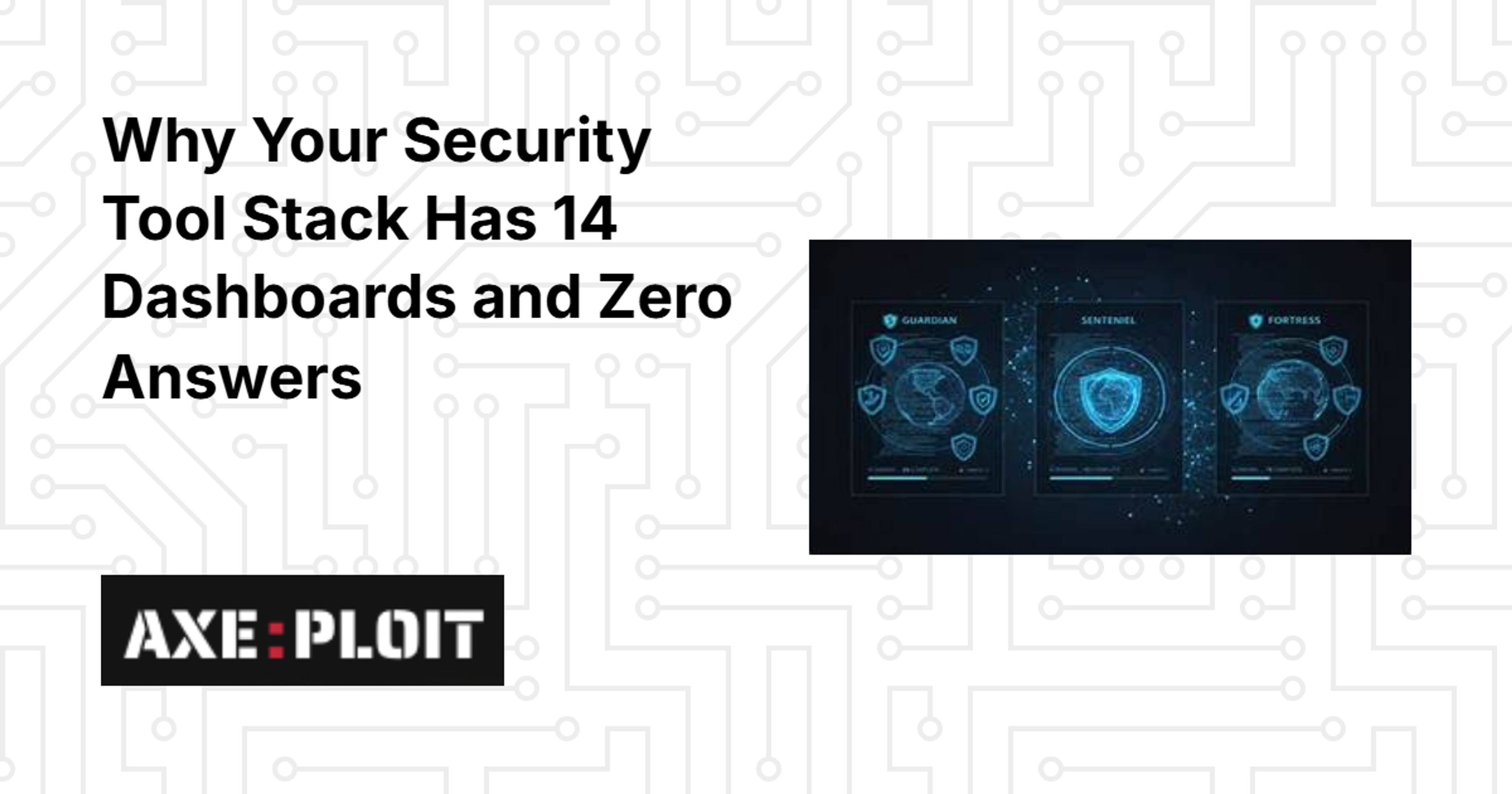 Why Your Security Tool Stack Has 14 Dashboards and Zero Answers
