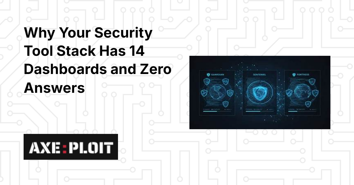 Why Your Security Tool Stack Has 14 Dashboards and Zero Answers