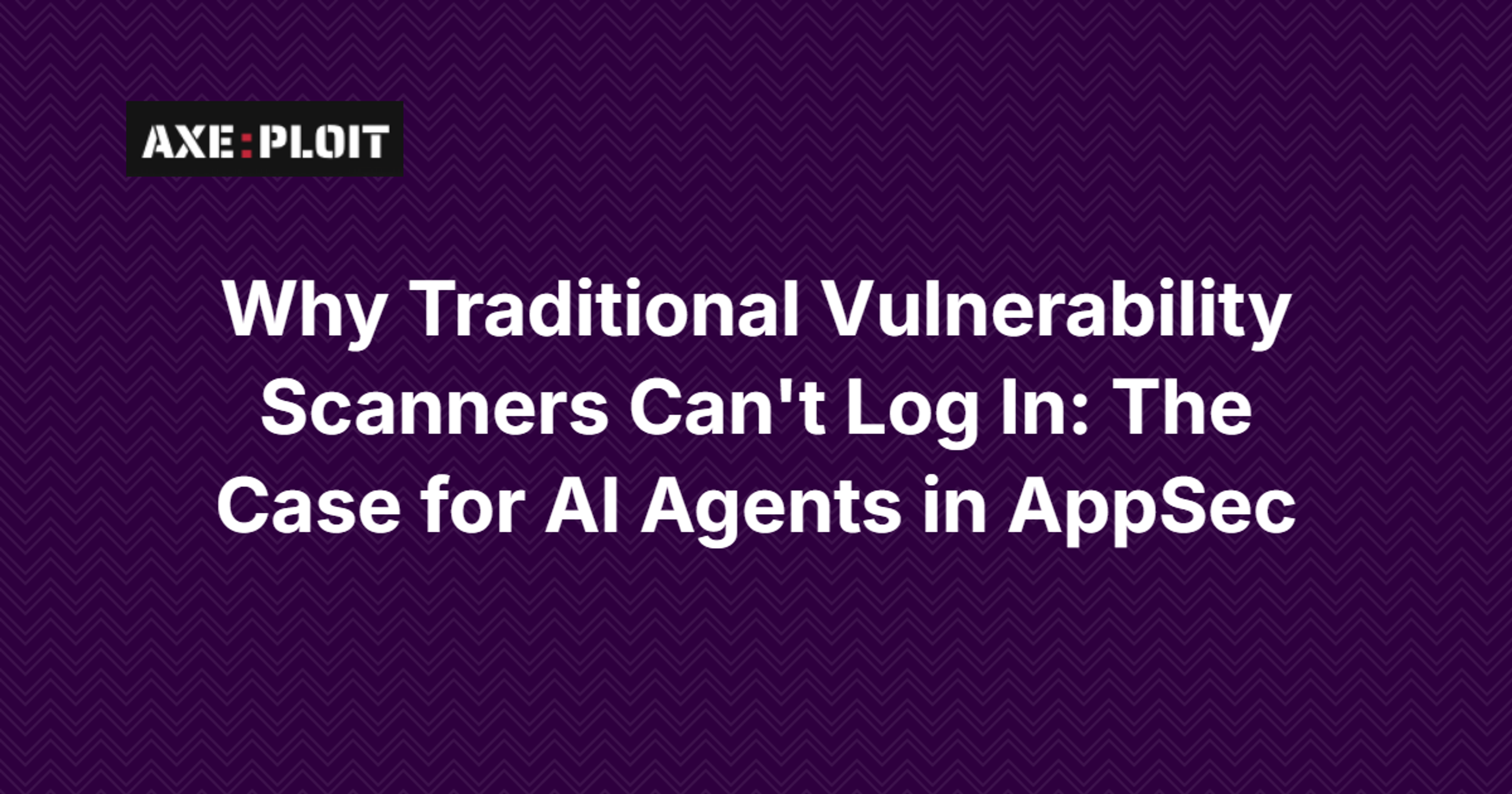 Why Traditional Vulnerability Scanners Can't Log In: The Case for AI Agents in AppSec