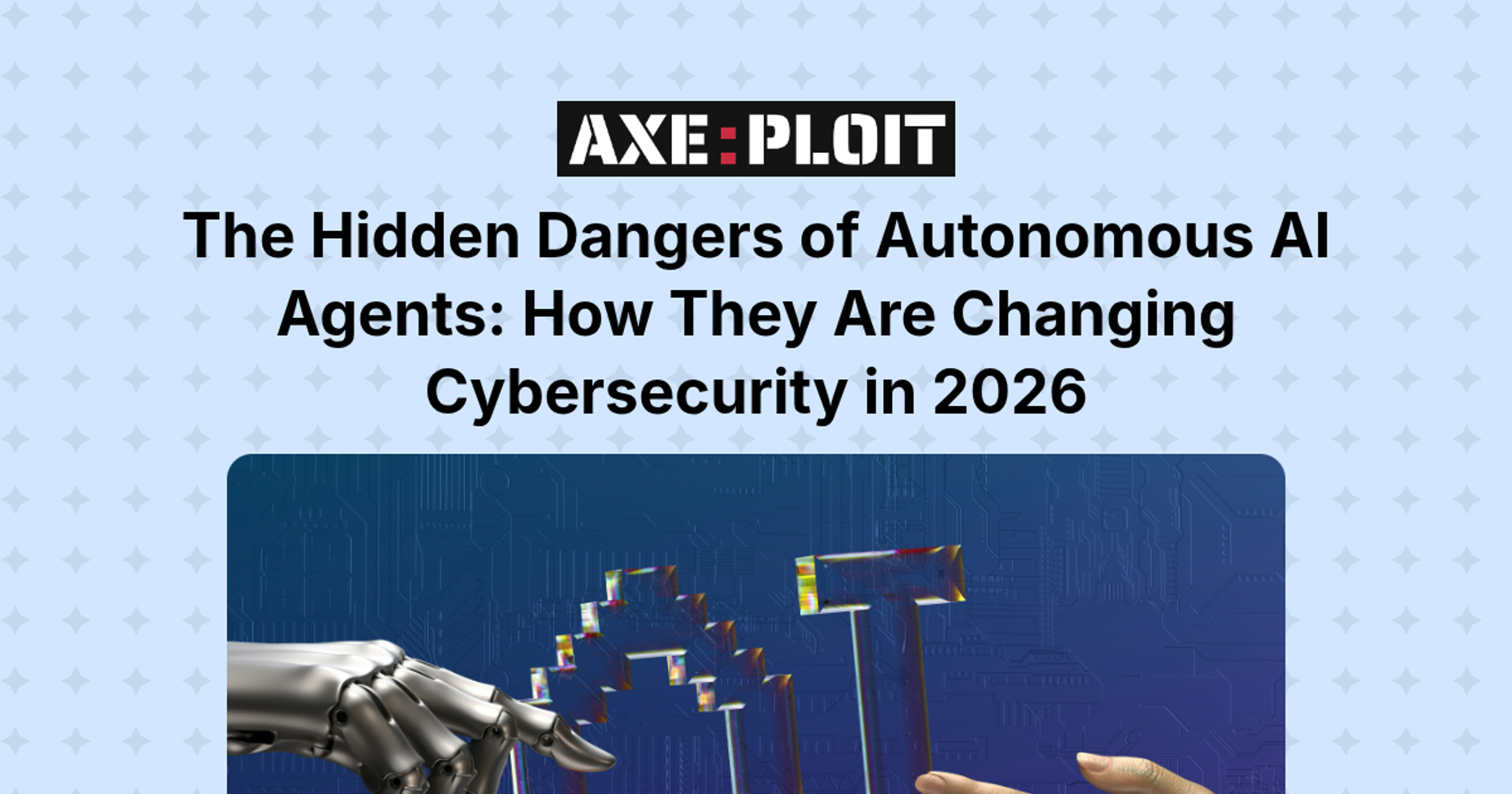 The Hidden Dangers of Autonomous AI Agents: How They Are Changing Cybersecurity in 2026