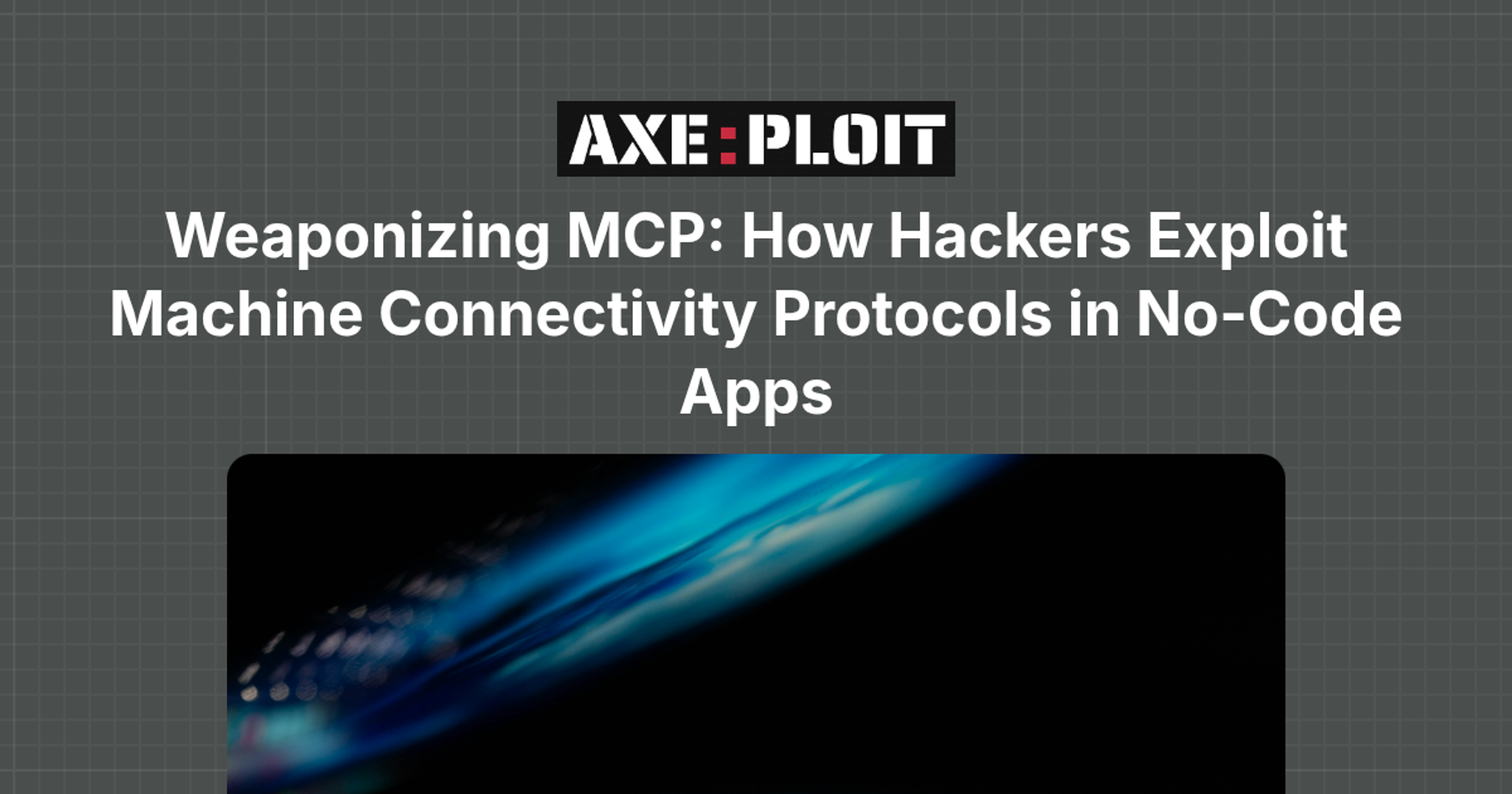 Weaponizing MCP: How Hackers Exploit Machine Connectivity Protocols in No-Code Apps