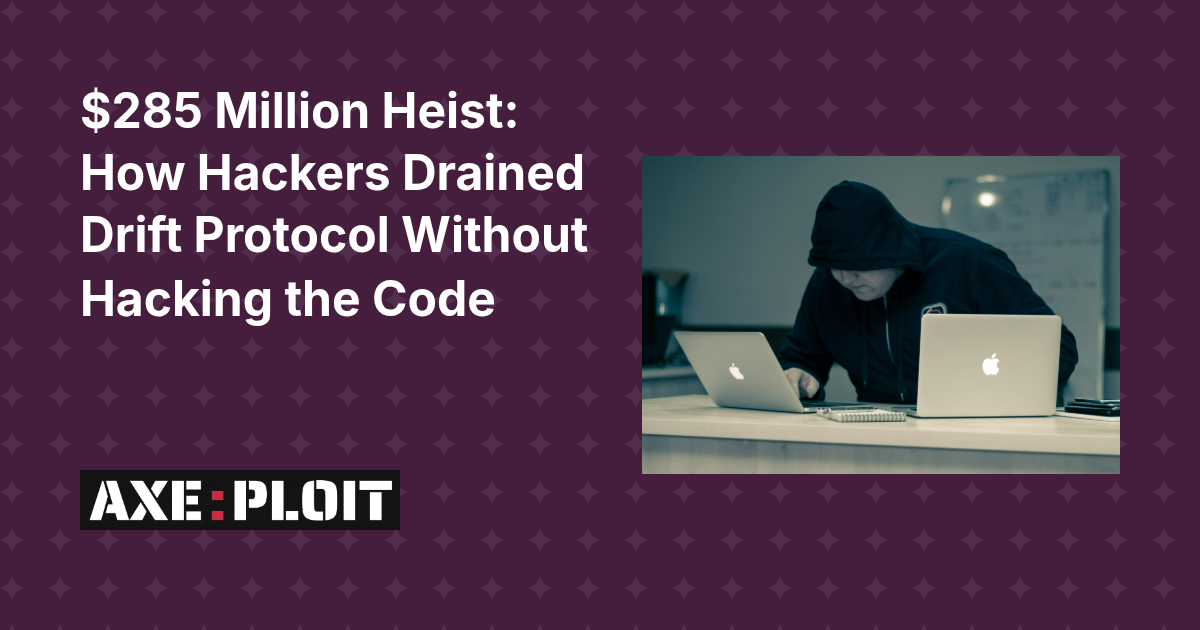 $285 Million Heist: How Hackers Drained Drift Protocol Without Hacking the Code