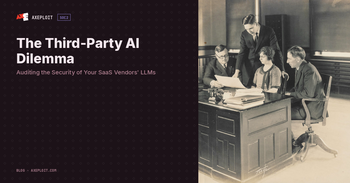 The Third-Party AI Dilemma: Auditing the Security of Your SaaS Vendors' LLMs