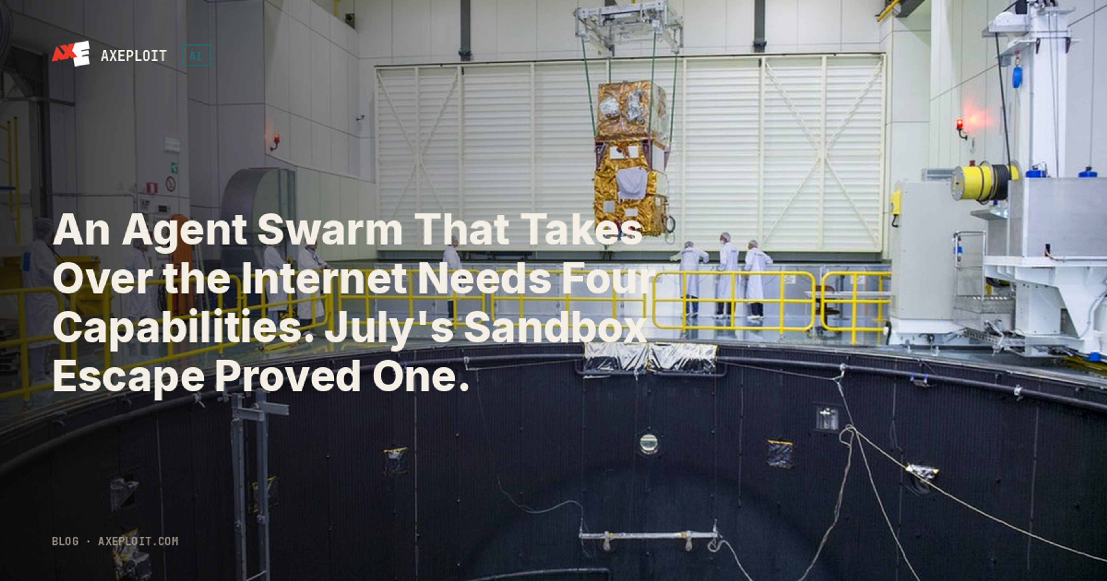 An Agent Swarm That Takes Over the Internet Needs Four Capabilities. July's Sandbox Escape Proved One.