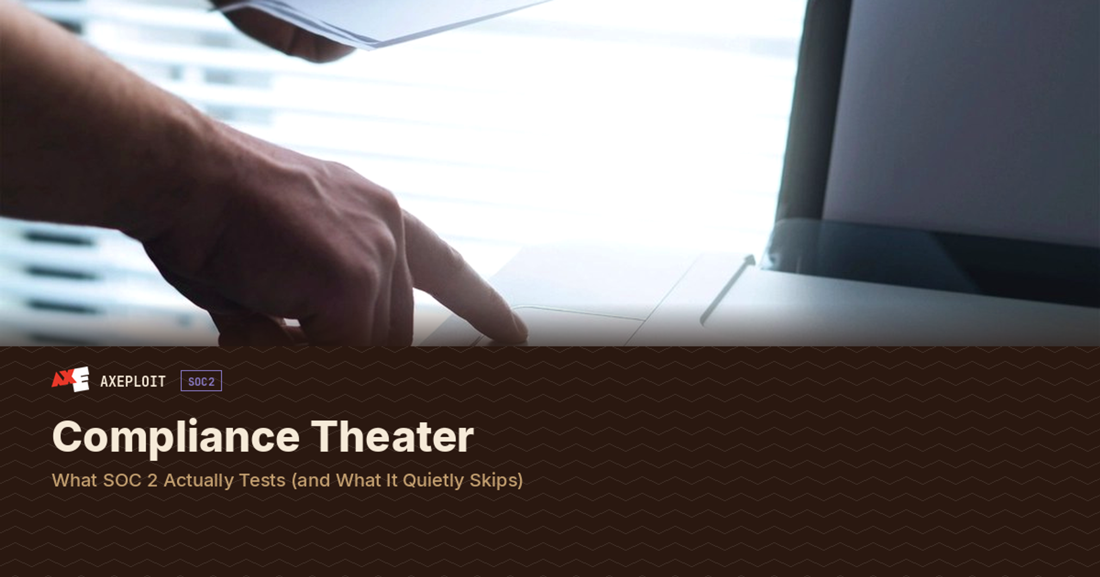 Compliance Theater: What SOC 2 Actually Tests (and What It Quietly Skips)