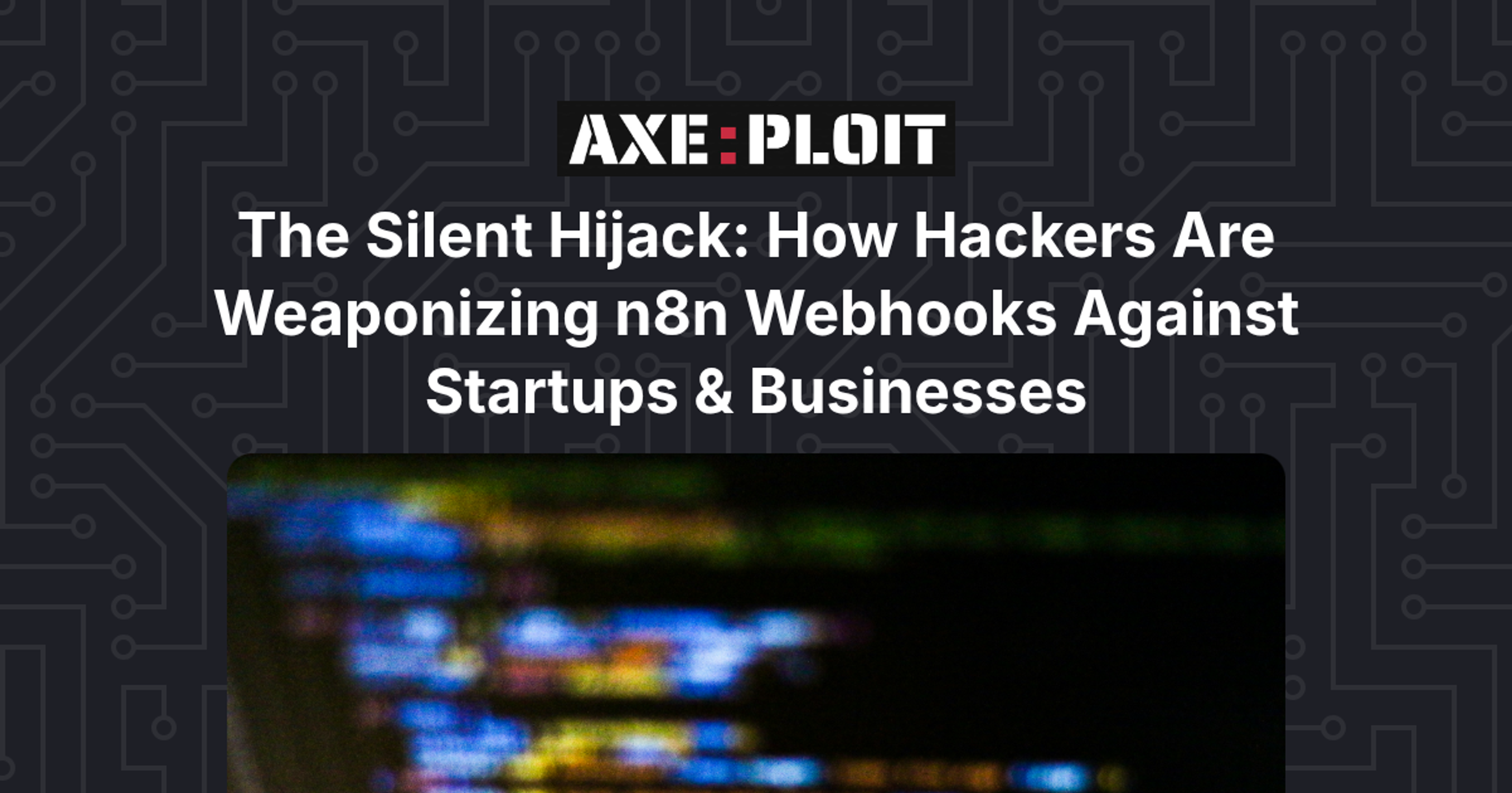 The Silent Hijack: How Hackers Are Weaponizing n8n Webhooks Against Startups & Businesses