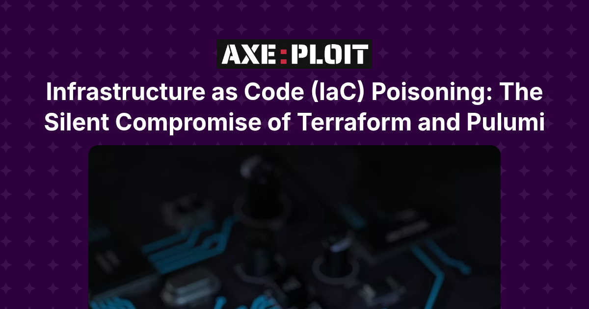 Infrastructure as Code (IaC) Poisoning: The Silent Compromise of Terraform and Pulumi