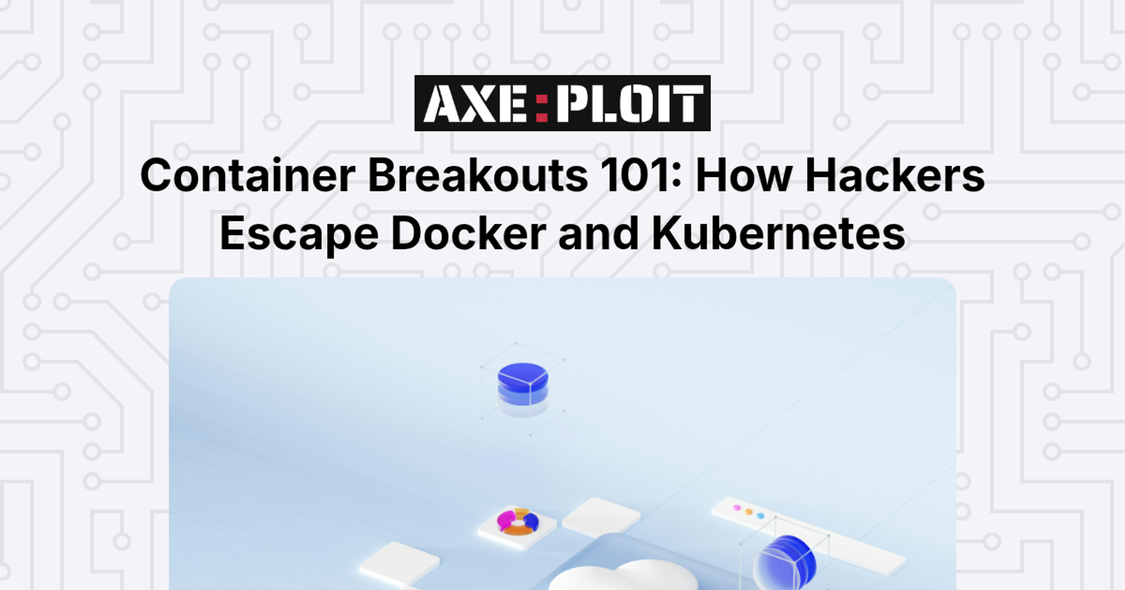 Container Breakouts 101: How Hackers Escape Docker and Kubernetes
