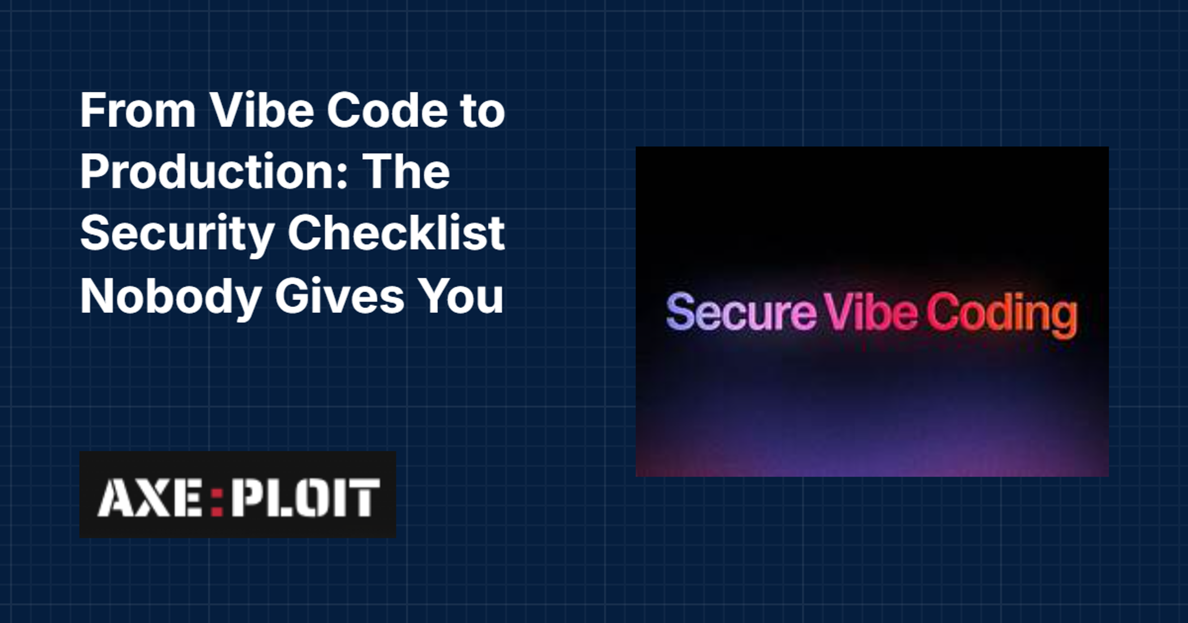 From Vibe Code to Production: The Security Checklist Nobody Gives You