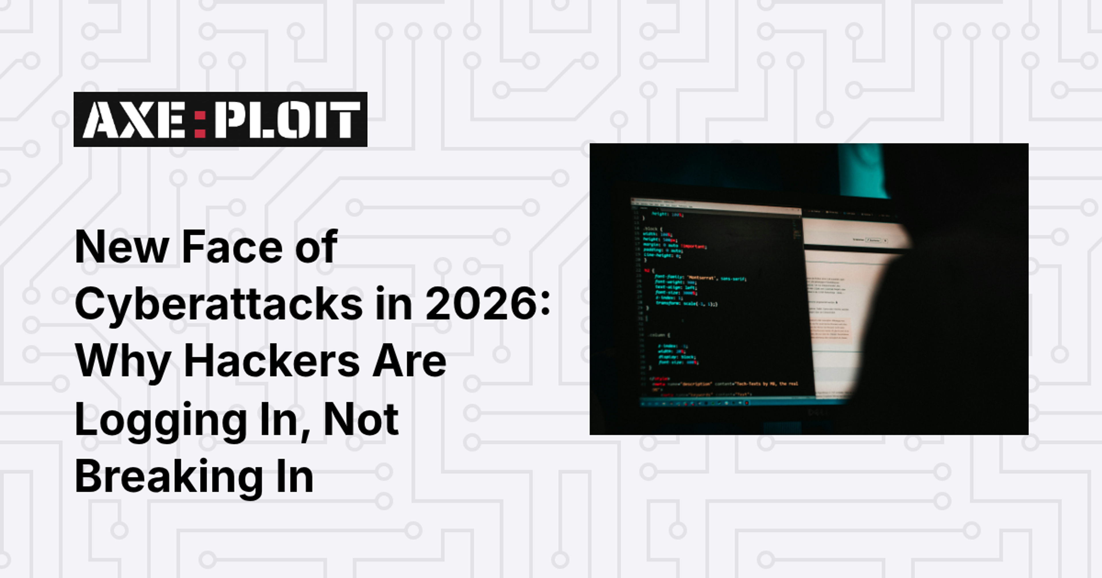New Face of Cyberattacks in 2026: Why Hackers Are Logging In, Not Breaking In