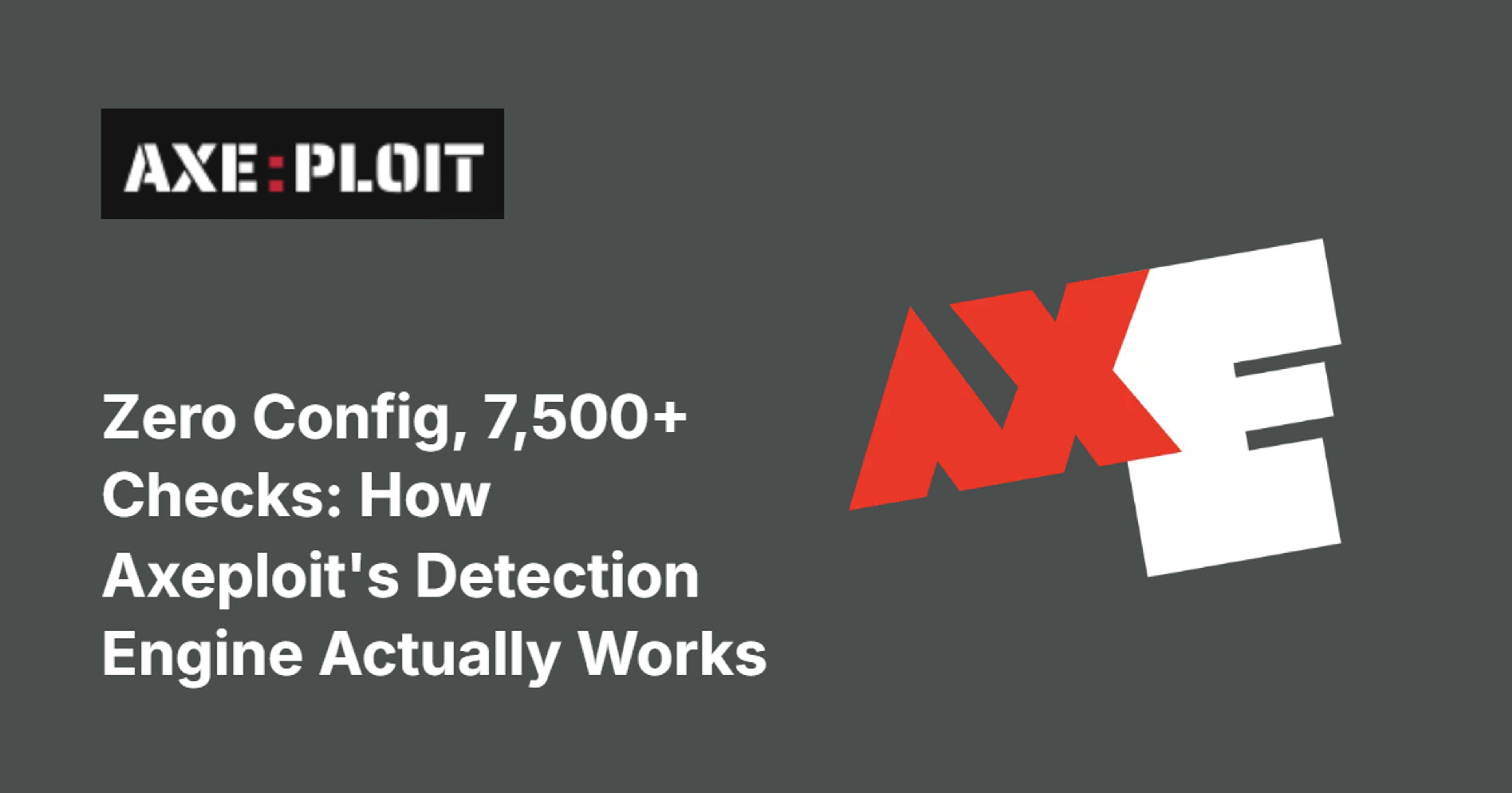 Zero Config, 7,500+ Checks: How Axeploit's Detection Engine Actually Works