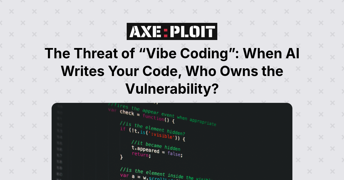 The Threat of “Vibe Coding”: When AI Writes Your Code, Who Owns the Vulnerability?
