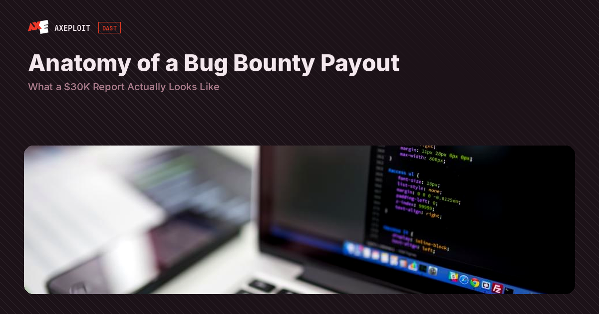 Anatomy of a Bug Bounty Payout: What a $30K Report Actually Looks Like
