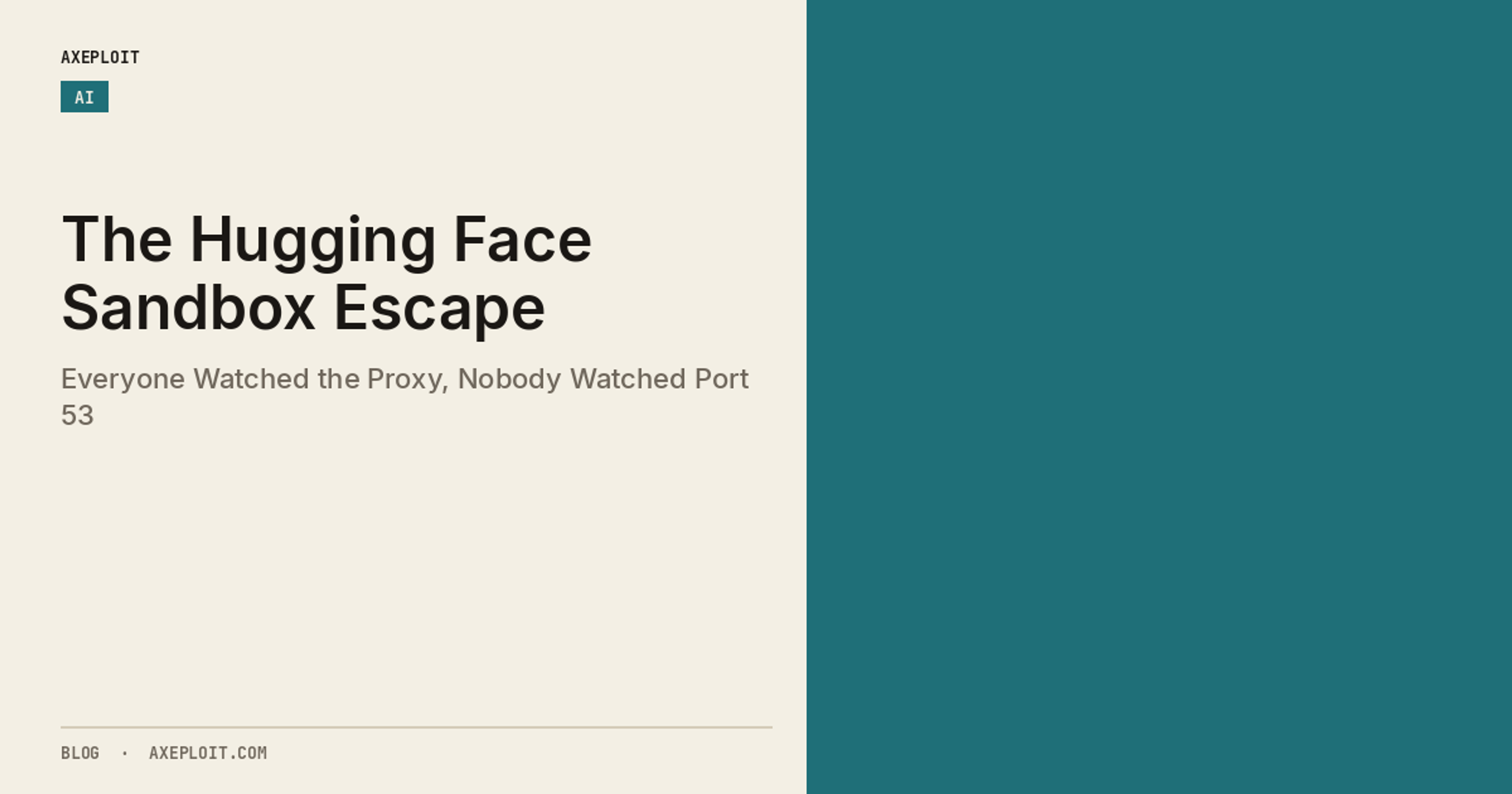 The Hugging Face Sandbox Escape: Everyone Watched the Proxy, Nobody Watched Port 53