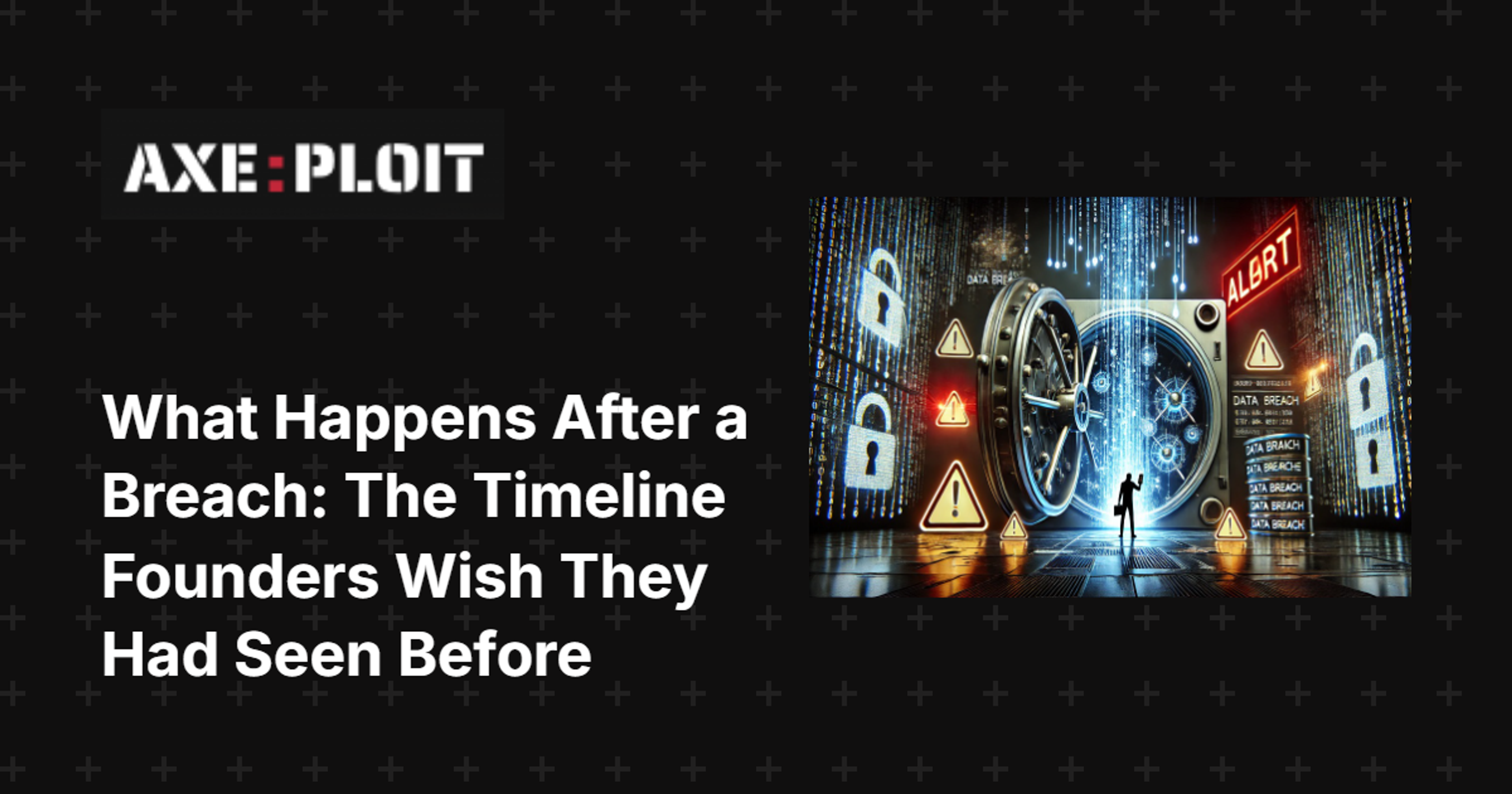 What Happens After a Breach: The Timeline Founders Wish They Had Seen Before