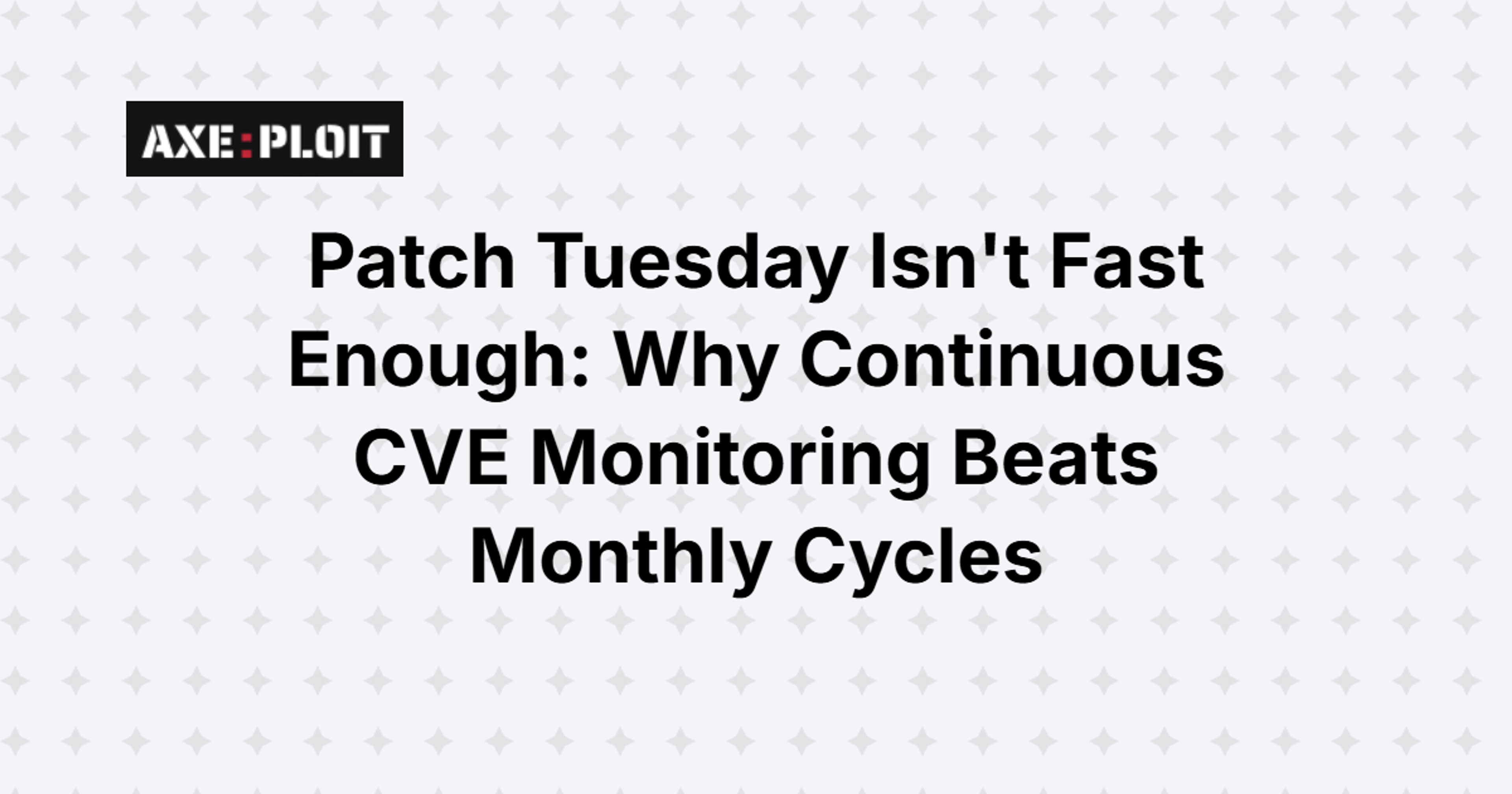 Patch Tuesday Isn't Fast Enough: Why Continuous CVE Monitoring Beats Monthly Cycles