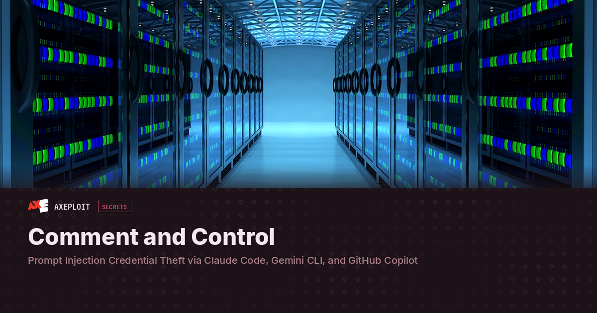 Comment and Control: Prompt Injection Credential Theft via Claude Code, Gemini CLI, and GitHub Copilot