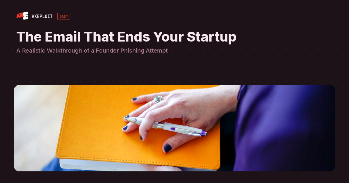 The Email That Ends Your Startup: A Realistic Walkthrough of a Founder Phishing Attempt