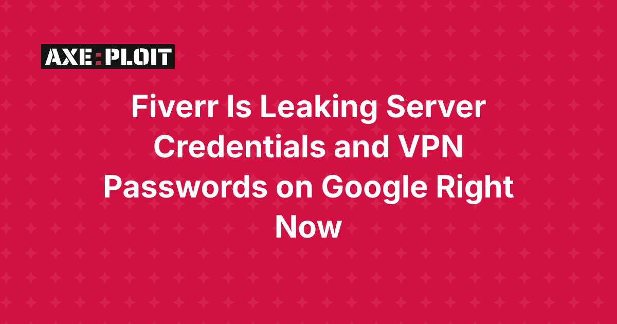 Fiverr Is Leaking Server Credentials and VPN Passwords on Google Right Now