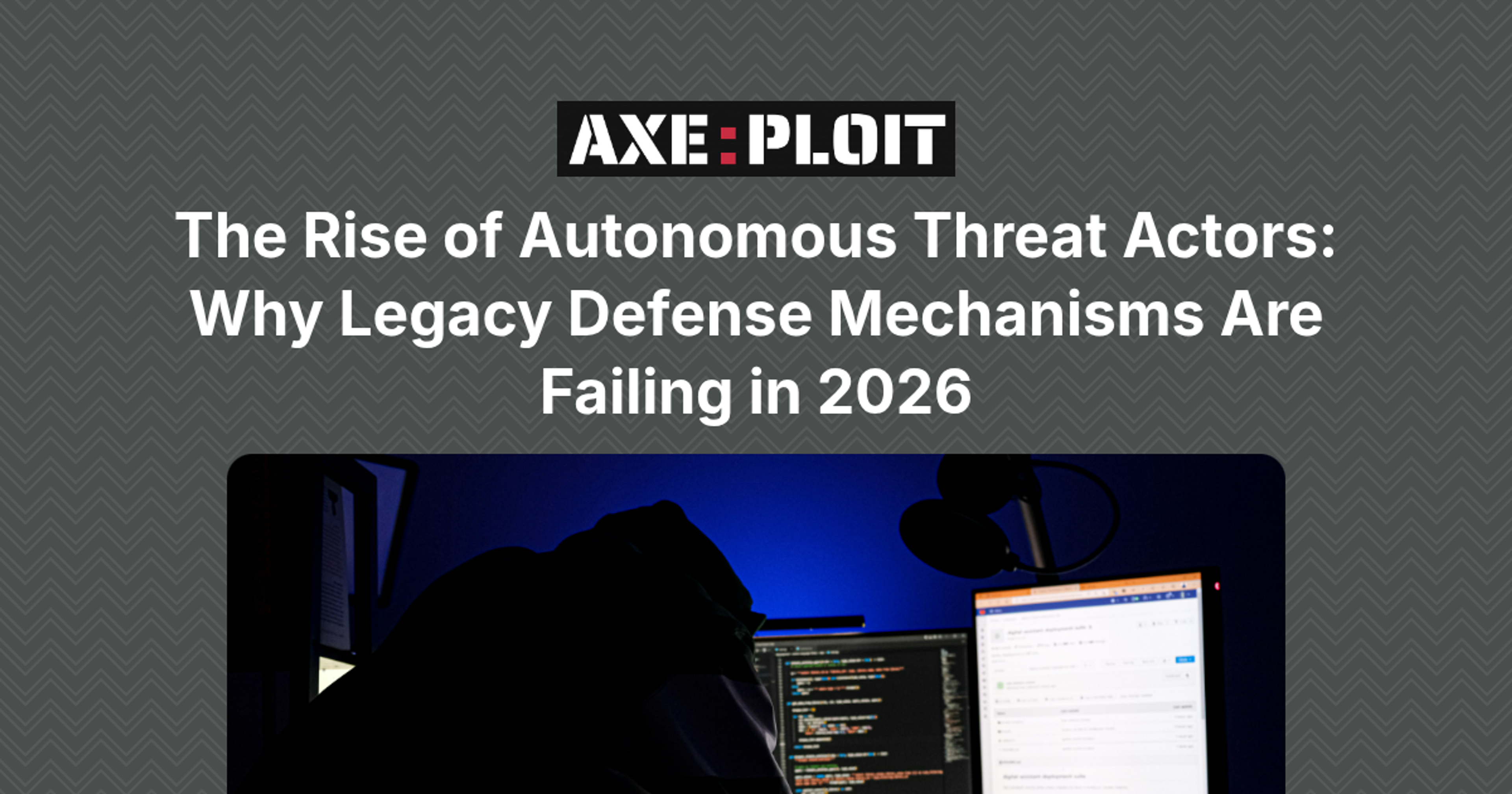 The Rise of Autonomous Threat Actors: Why Legacy Defense Mechanisms Are Failing in 2026