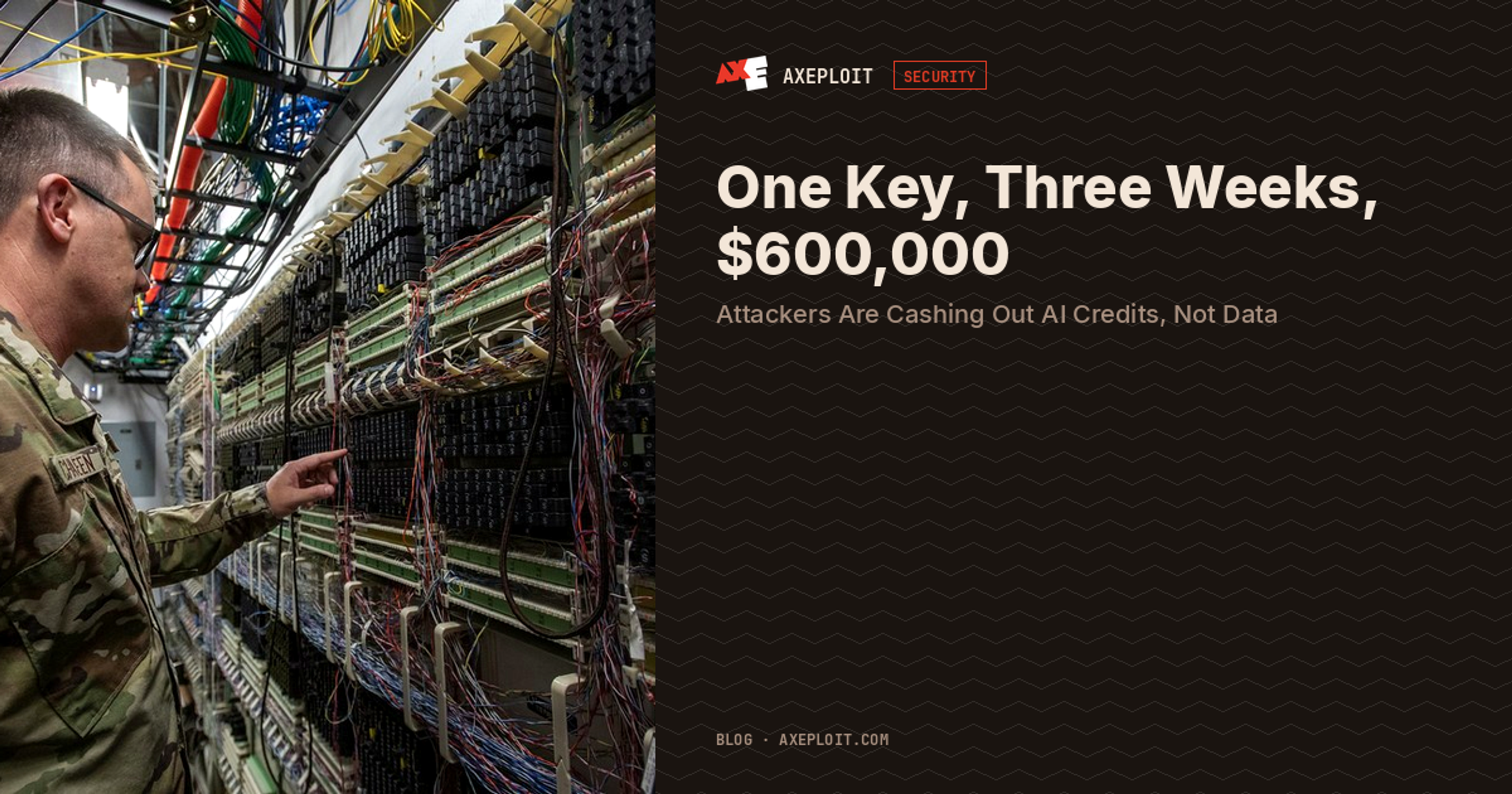 One Key, Three Weeks, $600,000: Attackers Are Cashing Out AI Credits, Not Data