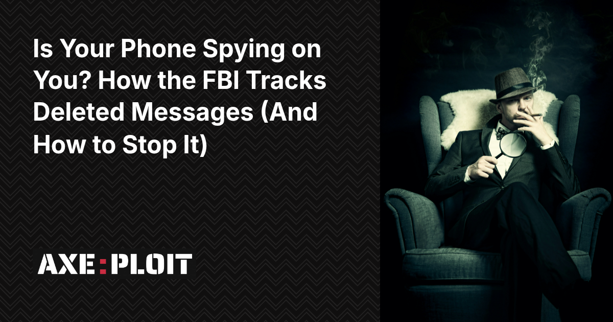 Is Your Phone Spying on You? How the FBI Tracks Deleted Messages (And How to Stop It)