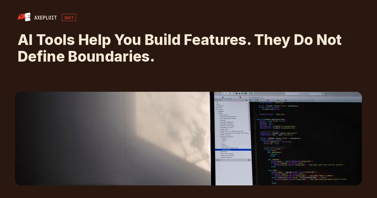 AI Tools Help You Build Features. They Do Not Define Boundaries.