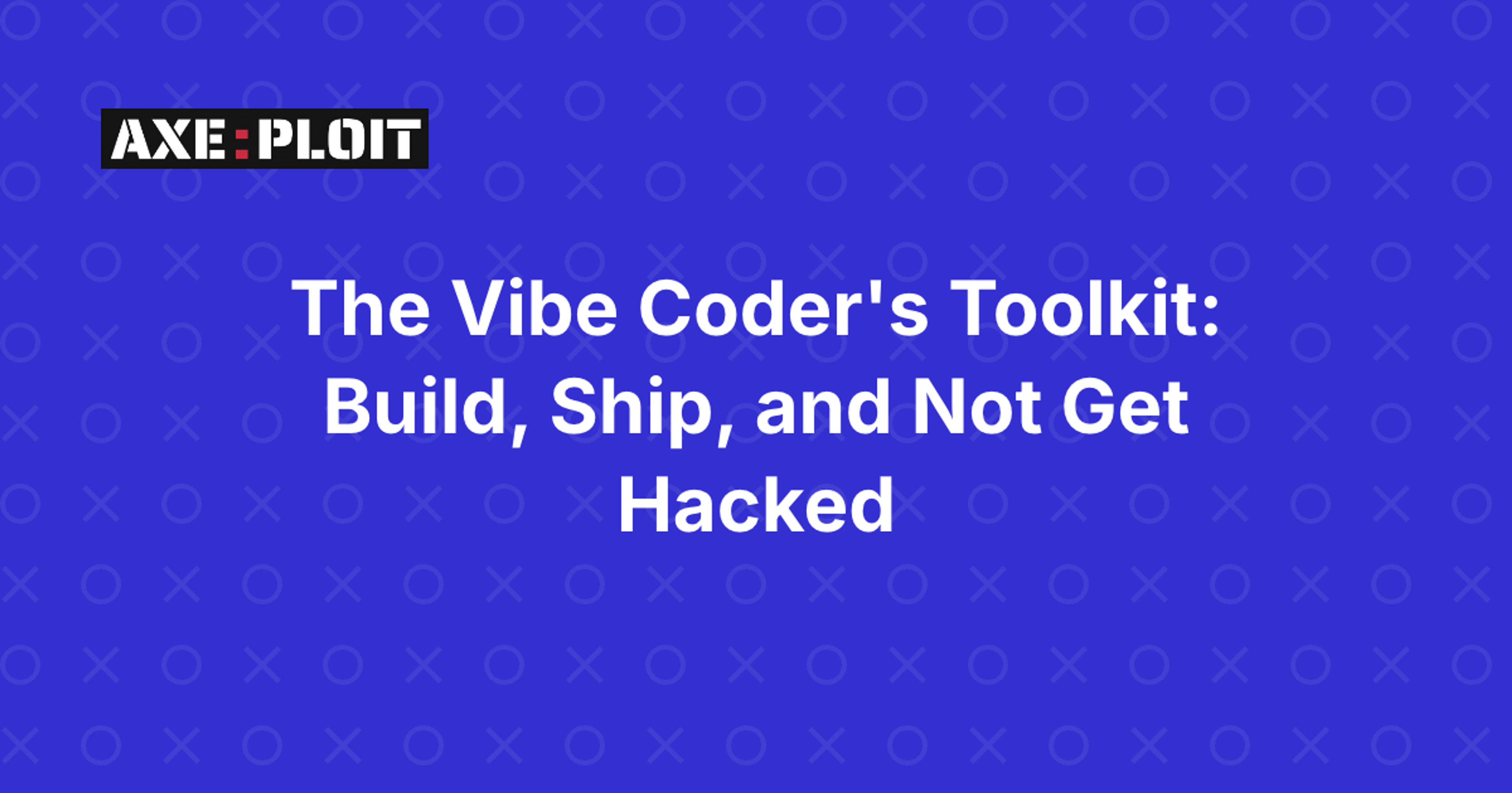 The Vibe Coder's Toolkit: Build, Ship, and Not Get Hacked