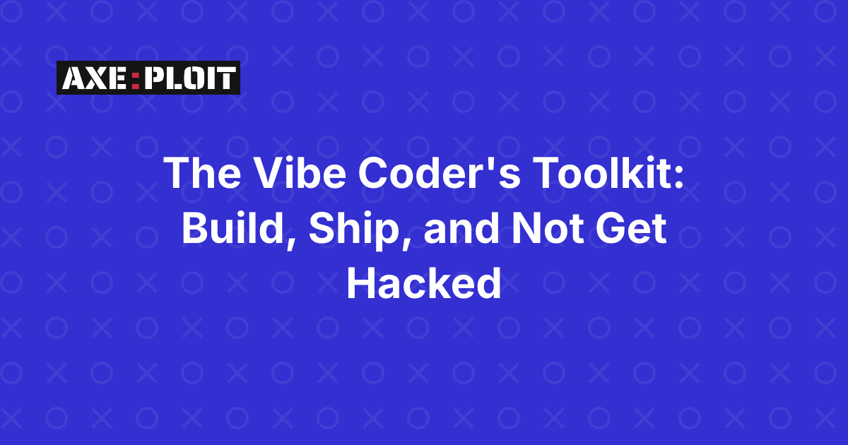The Vibe Coder's Toolkit: Build, Ship, and Not Get Hacked