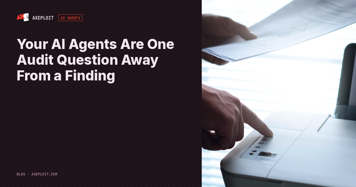 Your AI Agents Are One Audit Question Away From a Finding