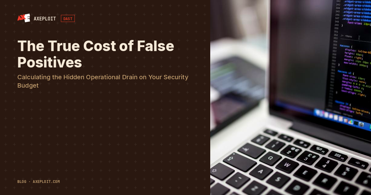 The True Cost of False Positives: Calculating the Hidden Operational Drain on Your Security Budget