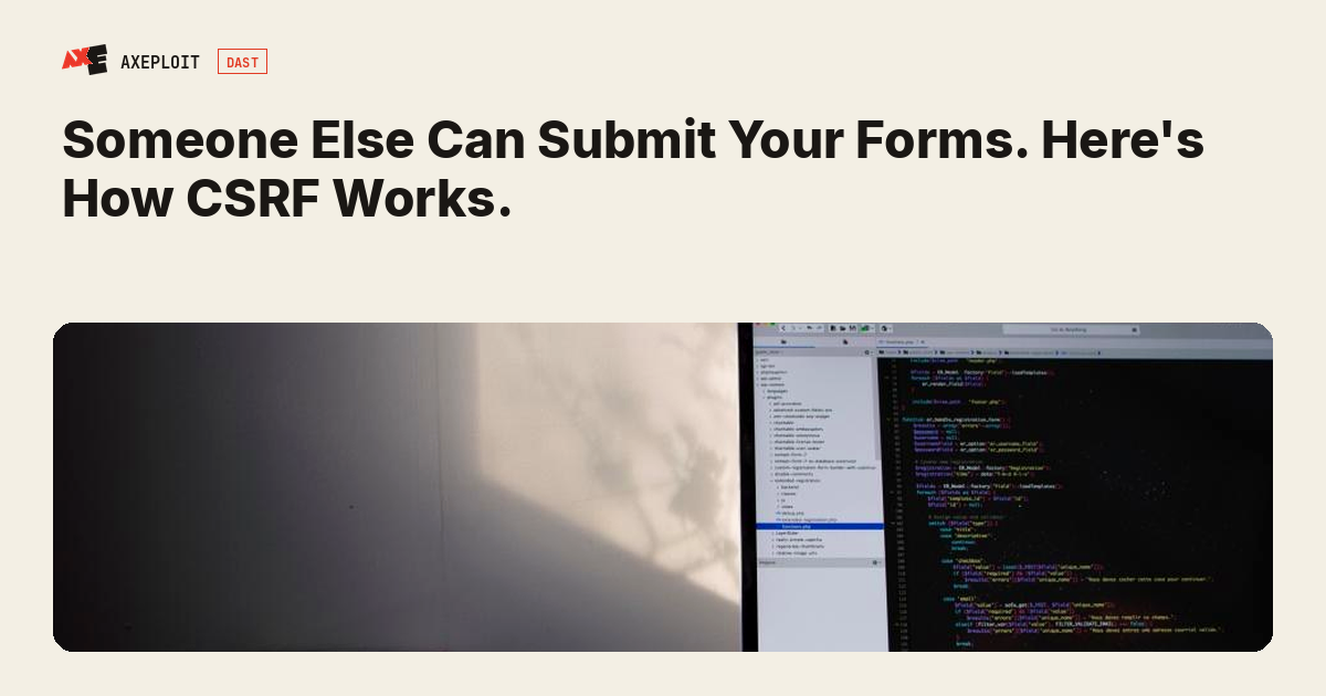 Someone Else Can Submit Your Forms. Here's How CSRF Works.
