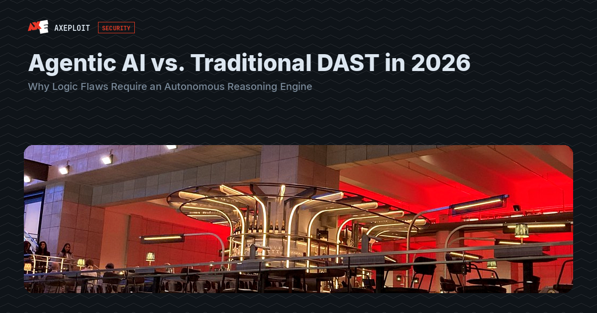 Agentic AI vs. Traditional DAST in 2026 : Why Logic Flaws Require an Autonomous Reasoning Engine