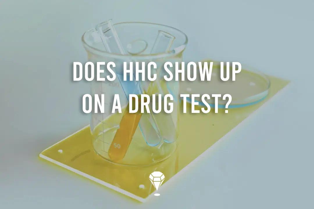 Understanding HHC (Hexahydrocannabinols): Will It Show Up on A Drug Test