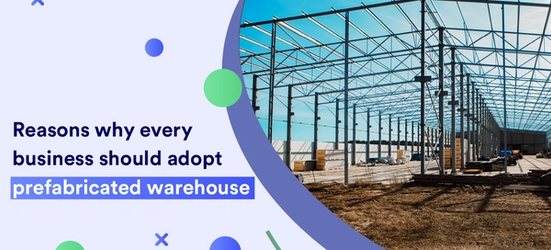 5 Advantages of Implementing a Prefabricated Industrial Warehouse in Your Business