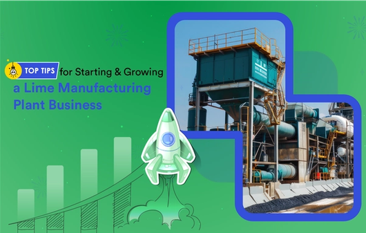 Top Tips for Starting and Growing a Lime Manufacturing Plant