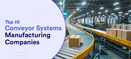 Top 10 Industrial Conveyor Systems Manufacturing Companies