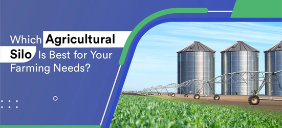 Which Agricultural Silo Is Best for Your Farming Needs?