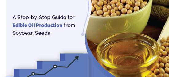 A Step-by-Step guide For Edible Oil Production From Soybean Seeds