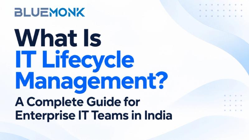 What Is IT Lifecycle Management? A Complete Guide for Enterprise IT Teams in India