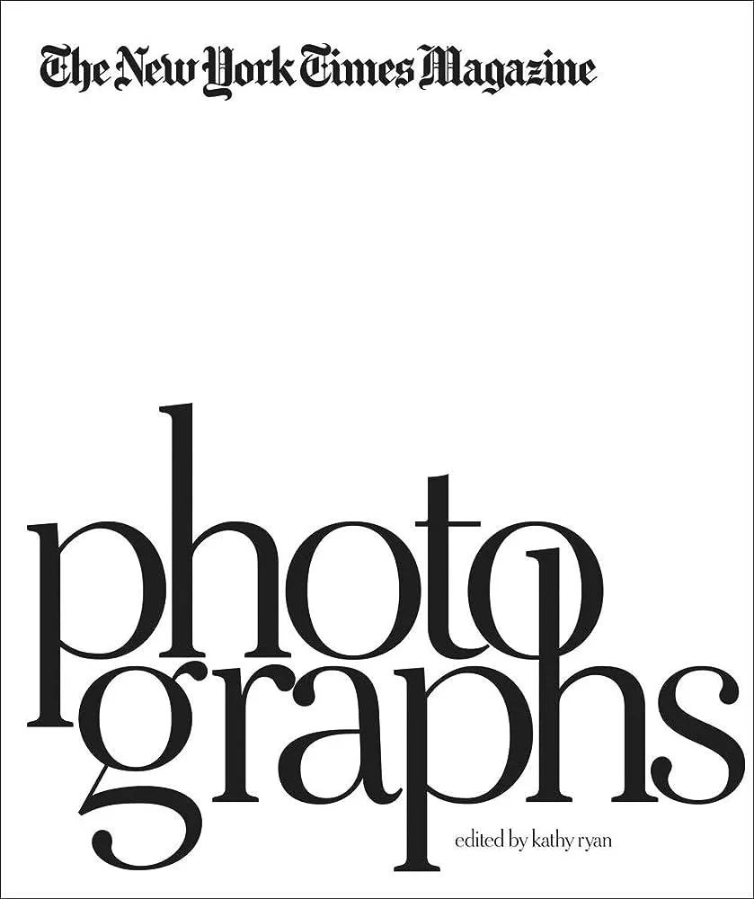Cover of The New York Times Magazine Photographs, edited by Kathy Ryan