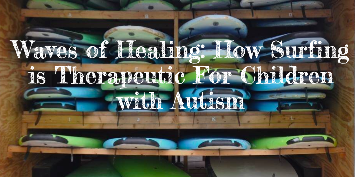 Text "Waves of Healing: How Surfing is Therapeutic For Children with Autism" over a rack of stacked surfboards