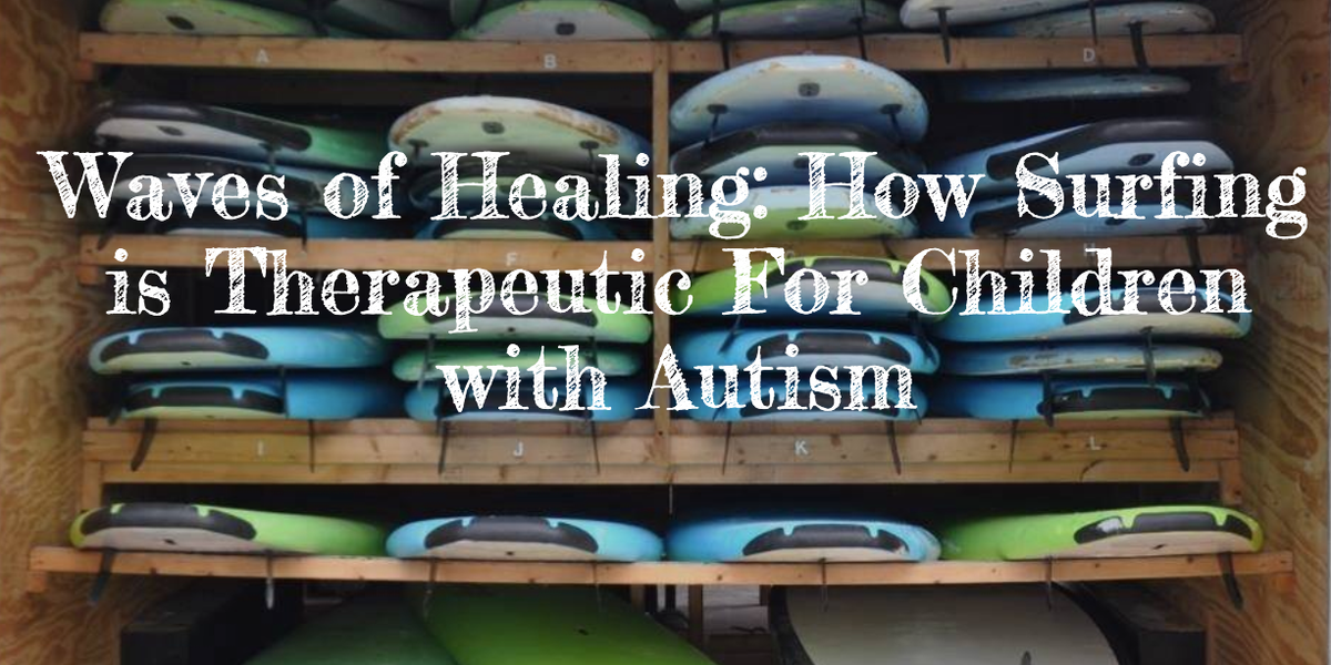 Text "Waves of Healing: How Surfing is Therapeutic For Children with Autism" over a rack of stacked surfboards