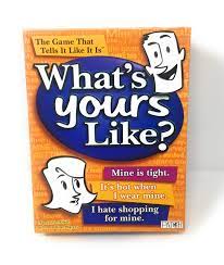 What's Yours Like?