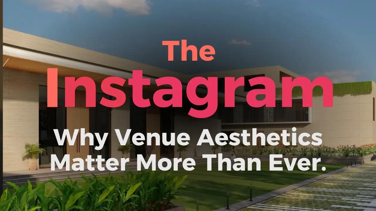 The Instagram Effect: Why Venue Aesthetics Matter More Than Ever