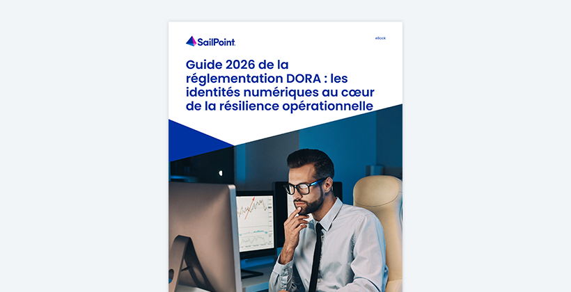 Guide 2026 de la réglementation DORA : les identités numériques au cœur de la résilience opérationnelle